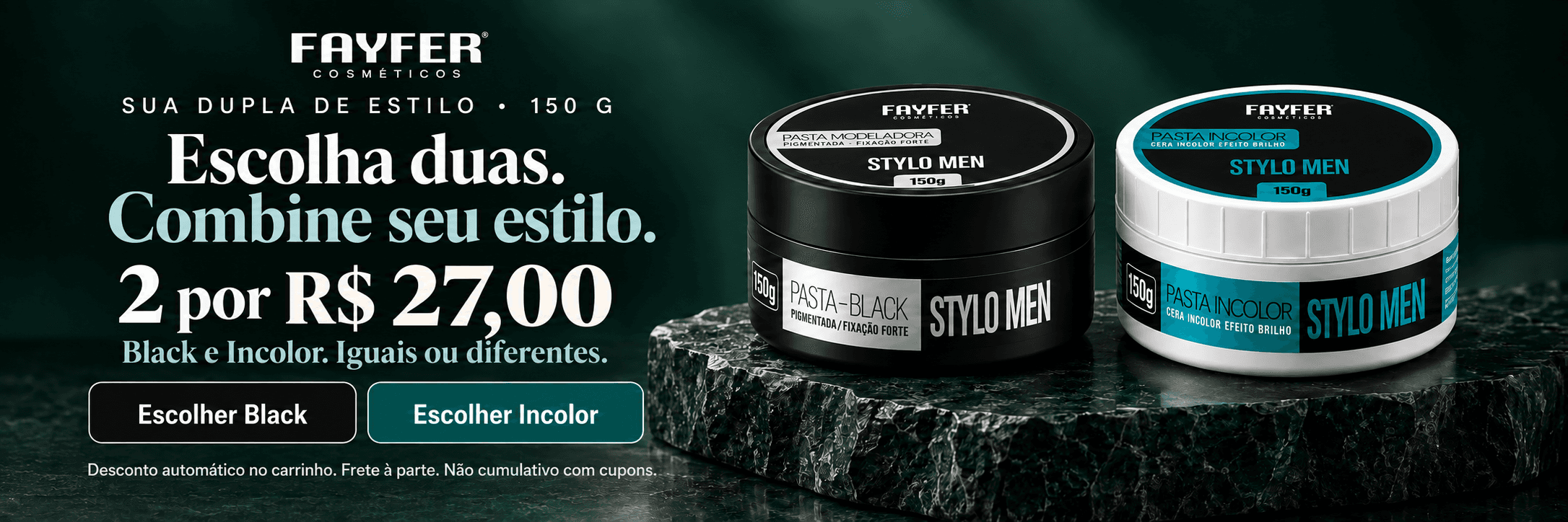 Black e Incolor, 150 g: 2 por R$ 27,00